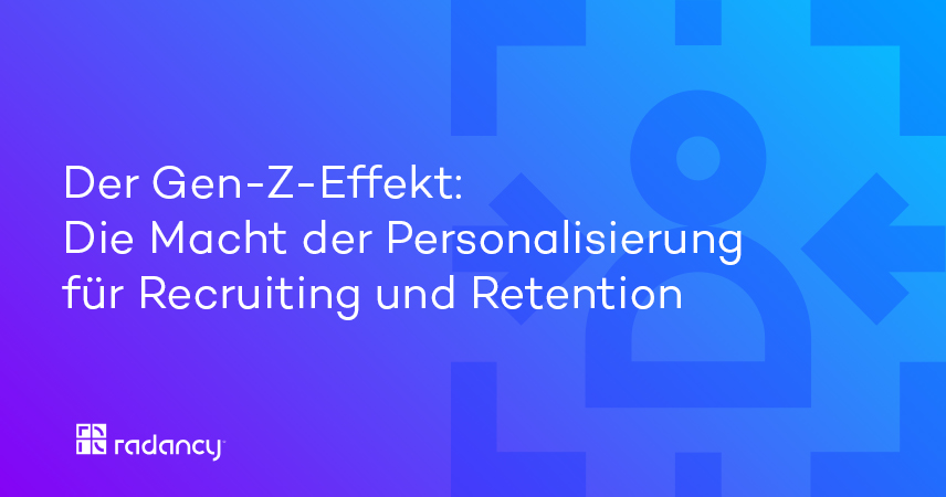 Der Gen-Z-Effekt: Die Macht der Personalisierung für Recruiting und Retention